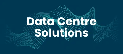 Data centre solutions